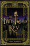 [The Twistrose Key 01] • The Twistrose Key